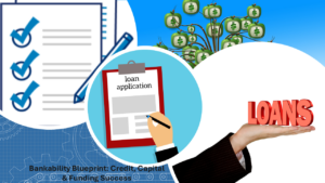 2026/07/17 – Bankability Blueprint: Credit, Capital, & Funding Success