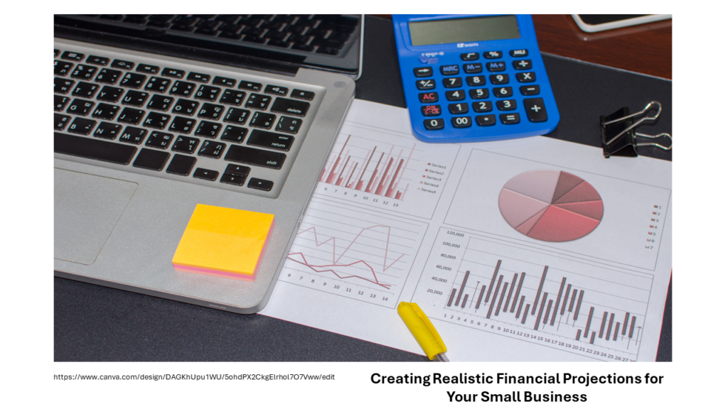 Creating Realistic Financial Projections for Your Small Business