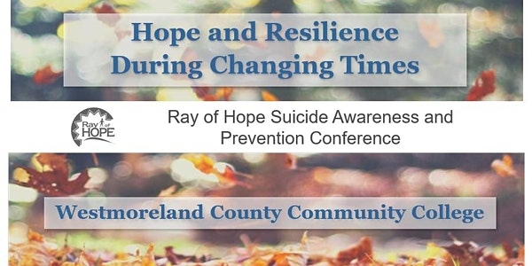2021 Ray of Hope Conference- Hope and Resilience in Changing Times - Westmoreland County Community College